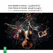 Various Artists - From Abadeh to Tehran, From Tehran to Toronto (2023)