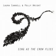 Laura Cannell & Polly Wright - Sing As The Crow Flies (2019)