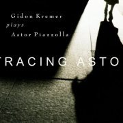 Gidon Kremer - Astor Piazzolla - Tracing Astor (2001)