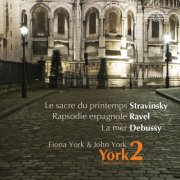 York2 - Stravinsky: Le Sacre Du Printemps - Ravel: Rapsodie Espagnole - Debussy: La Mer (2010)