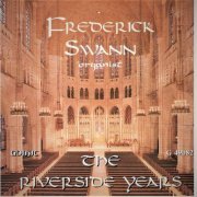 Frederick Swann - The Riverside Years (2020)