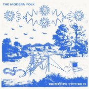 The Modern Folk - Primitive Future II (2021)