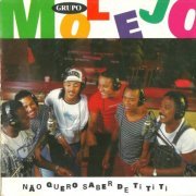 Molejo - Não Quero Saber de Ti Ti Ti (1996)