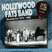 Hollywood Fats Band - Blues By The Pound, Vol. 1: Recorded Live 1979-1980 (2019)