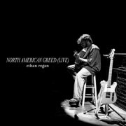 Ethan Regan - North American Greed (Live) (2025) [Hi-Res]