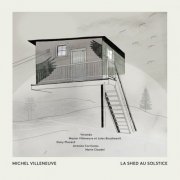 Michel Villeneuve - La Shed au Solstice (2023) Hi-Res