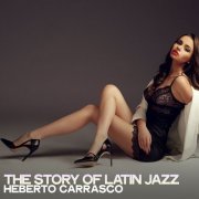 Heberto Carrasco - The Story of Latin Jazz (2022) Hi Res