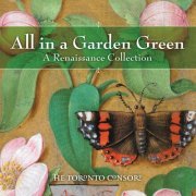 The Toronto Consort - All in a Garden Green (2013)