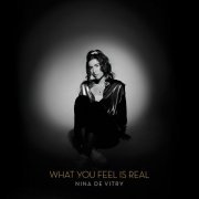 Nina de Vitry - What You Feel Is Real (2023) Hi-Res