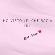 VA - Ho visto lei che bacia lui - Mon Amour (2023)