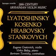 Bertram Turetzky, Virko Baley, Eugene Gratovich - 20th Century Ukrainian Violin Music (1987) [Hi-Res]