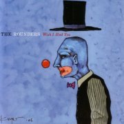 The Rounders - Wish I Had You (2007)