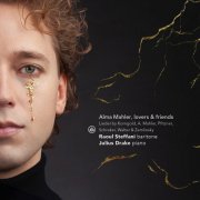 Julius Drake, Raoul Steffani - Alma Mahler, Lovers & Friends - Lieder by Korngold, A. Mahler, Pfitzner, Schreker, Walter & Zemlinsky (2025) [Hi-Res]