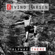 Øyvind Larsen - Halfway there (2016)