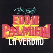 Eddie Palmieri - The Truth, La Verdad (1987) FLAC