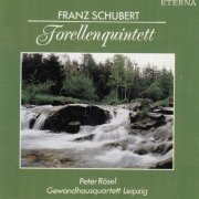 Peter Rösel, Gewandhausquartett Leipzig - Schubert: Forellenquintett (1989)