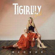 Tigirlily Gold - Blonde (2024) [Hi-Res]