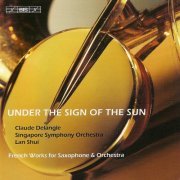 Claude Delangle - Under the Sign of the Sun: French Works for Saxophone & Orchestra (2007) Hi-Res