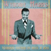 Wynonie Harris - Founding Father of Rock 'n' Roll (Remastered) (2021)