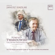 The Collegium Cantorum Choir Of The Czestochowa Philharmonic feat. Janusz Siadlak - Romuald Twardowski: Works for Mixed Choir (2020) [Hi-Res]