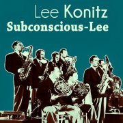 Lee Konitz - Subconscious-Lee (2019)