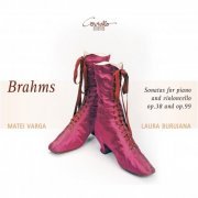 Matei Varga & Laura Buruiana - Brahms: Sonatas for Piano & Violoncello, Op. 38 & Op. 99 (2012) [Hi-Res]