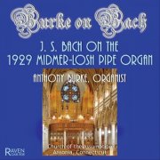 Anthony Burke - Burke on Bach: J.S. Bach on the 1929 Midmer-Losh Pipe Organ (2008)