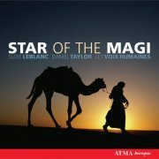 Suzie Leblanc, Daniel Taylor, Les Voix Humaines - Star of the Magi (1999)