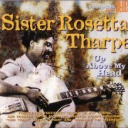 Sister Rosetta Tharpe - Up Above My Head (2008)