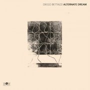 Diego Andrea Bettazzi - Alternate Dream (2023)
