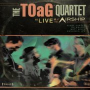 The Toag Quartet - Live at the Airship (2019)