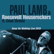 Paul Lamb & Roosevelt Houserockers - Keep on Walking Live 2019 (2020)