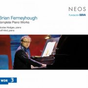 Nicolas Hodges - Ferneyhough: Complete Piano Works (2015)