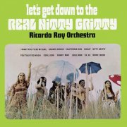 Ricardo Ray Orchestra - Let's Get Down To The Real Nitty Gritty (1968)