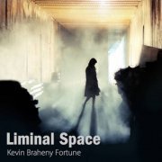 Kevin Braheny Fortune - Liminal Space (2019) [Hi-Res]