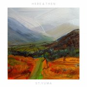 St. Yuma - Here & Then (2018)