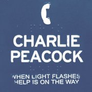 Charlie Peacock - When Light Flashes Help Is on the Way (2018)