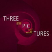 Steffen Schorn & Zurich Jazz Orchestra - Three Pictures (2018)