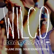 Wilco - Roadcase 103 / June 29, 2024 / North Adams, MA (2024)