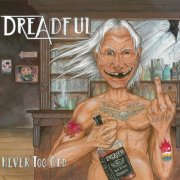 Dreadful - Never Too Old (2015)