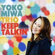 Yoko Miwa Trio - Keep Talkin' (2019)