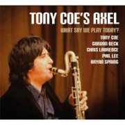 Tony Coe's Axel - What Say We Play Today (2025)