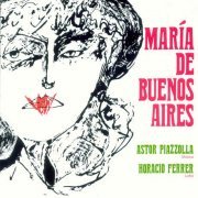 Astor Piazzolla, Horacio Ferrer - Maria de Buenos Aires (1968) FLAC