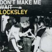 Locksley - Dont Make Me Wait (2006)