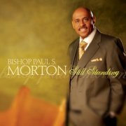 Bishop Paul S. Morton - Still Standing (2006)