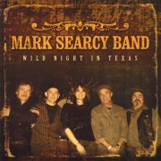 Mark Searcy Band - Wild Night In Texas (2010)