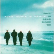 Alex Gunia & Peace - Jazz Is Dead Since '69 (2001)