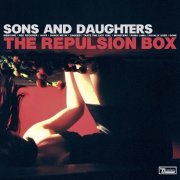 Sons & Daughters - The Repulsion Box (2005)