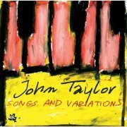 John Taylor - Songs And Variations (2005)