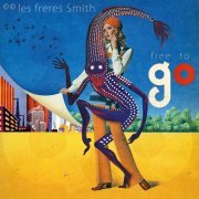 ©© les Freres Smith - Free to Go (2015) [Hi-Res]